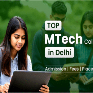 MTech colleges in Delhi