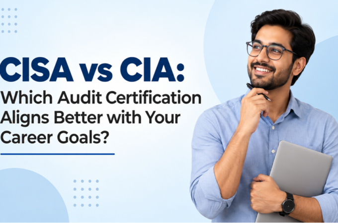 CISA vs CIA: Which Audit Certification Aligns Better with Your Career Goals?